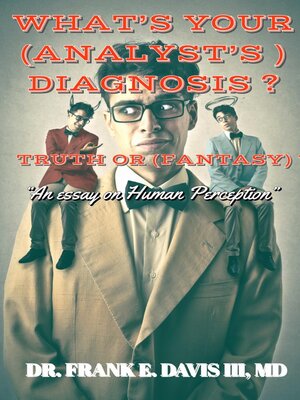 cover image of WHAT'S YOUR ANALYST'S (DIAGNOSIS) ? TRUE OR (FANTASY) ?